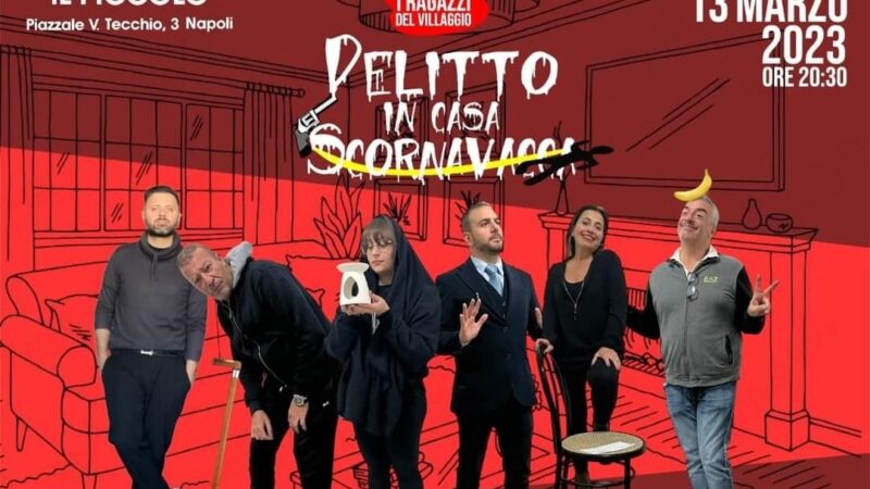 Napoli: “Delitto in casa Scornavacca” al teatro “Piccolo” di Furigrotta